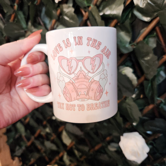 11 oz Love is in the Air Try Not to Breathe Mug